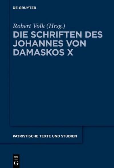 Johannes von Damaskos: Die Schriften Die Schriften des Johannes von Damaskos X