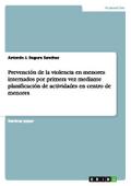 Prevención de la  violencia en menores internados por primera vez mediante planificación de actividades en centro de menores