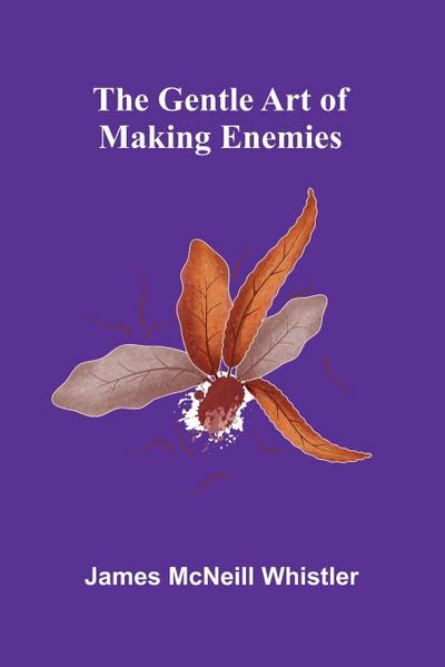 The Gentle Art Of Making Enemies