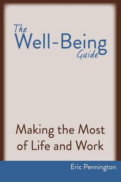 The Well-Being Guide: Making the Most of Life and Work