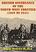 British Governance Of The North-West Frontier (1919 To 1947): A Blueprint For Contemporary Afghanistan?