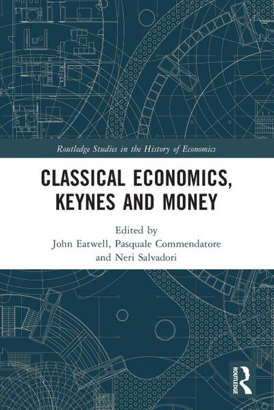 Classical Economics, Keynes and Money
