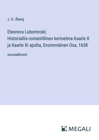 Eleonora Lubomirski; Historiallis-romantillinen kertoelma Kaarle X ja Kaarle XI ajoilta, Ensimmäinen Osa, 1658
