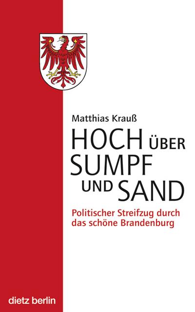 Hoch über Sumpf und Sand: Politischer Streifzug durch das schöne Brandenburg