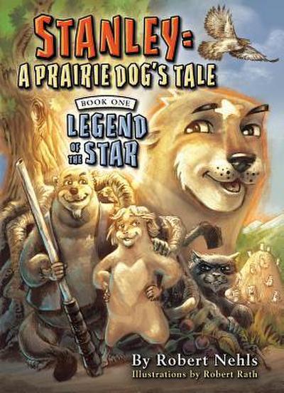 Stanley: A Prairie Dog’s Tale: Book One, Legend of the Star