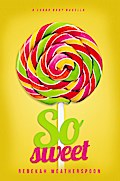 So Sweet (A Sugar Baby Novella, #1)