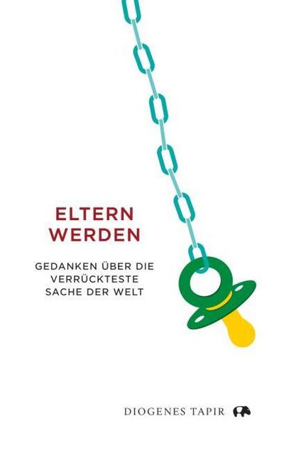 Eltern werden: Gedanken über die verrückteste Sache der Welt