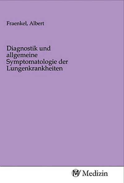 Diagnostik und allgemeine Symptomatologie der Lungenkrankheiten