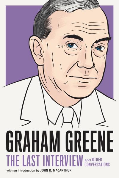 Graham Greene: The Last Interview: And Other Conversations