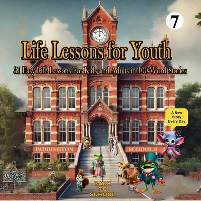 Life Lesson for Youth #7, 31 Easy Life Lessons For Kids and Adults in 100-Word Stories (Tiny Tales Books, #7)