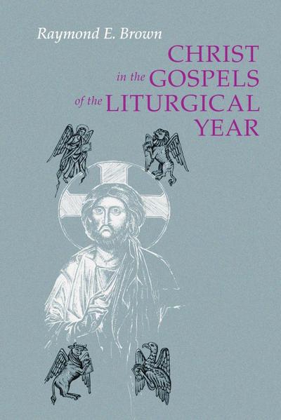 Christ in the Gospels of the Liturgical Year (Expanded)