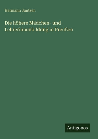 Die höhere Mädchen- und Lehrerinnenbildung in Preußen