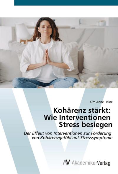 Kohärenz stärkt: Wie Interventionen Stress besiegen
