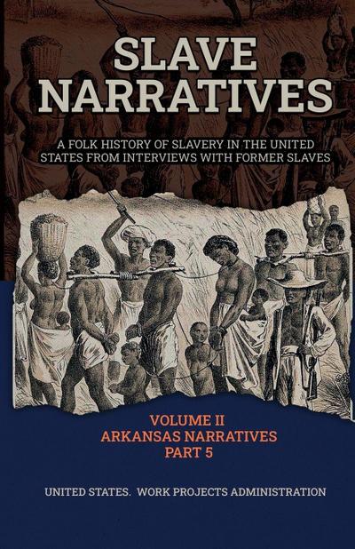 SLAVE NARRATIVES VOLUME II ARKANSAS NARRATIVES PART 5