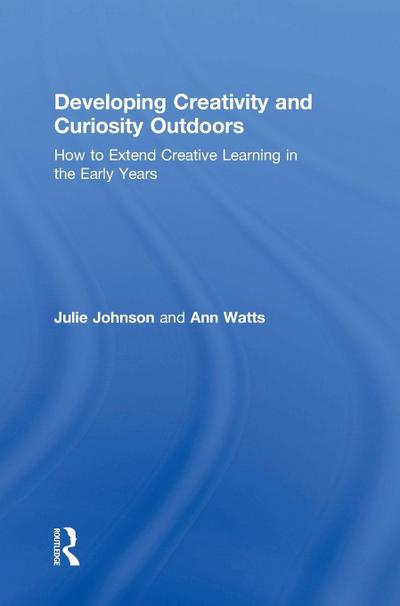 Developing Creativity and Curiosity Outdoors
