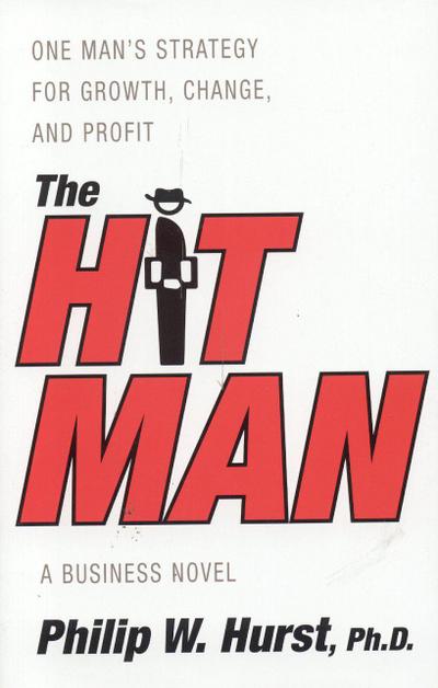 The Hit Man: One Man’s Strategy for Growth, Change, and Profit