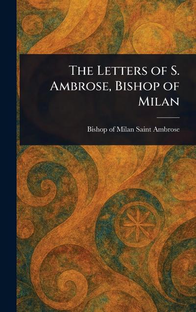 The Letters of S. Ambrose, Bishop of Milan
