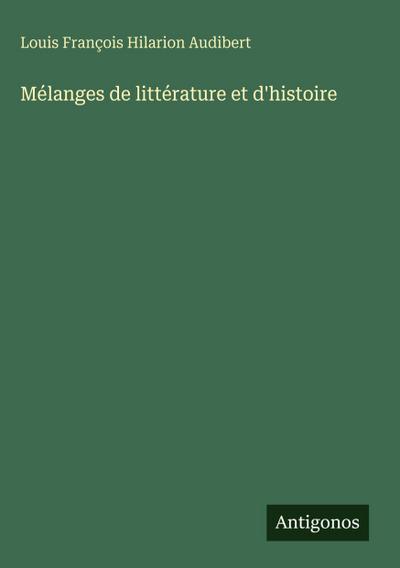 Mélanges de littérature et d’histoire