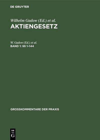 Aktiengesetz: Großkommentar (Großkommentare der Praxis) 1.§§ 1 - 144