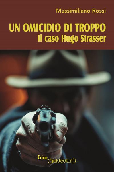 Un omicidio di troppo. Il caso Hugo Strasser