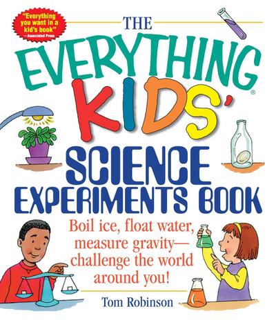 The Everything Kids’ Science Experiments Book