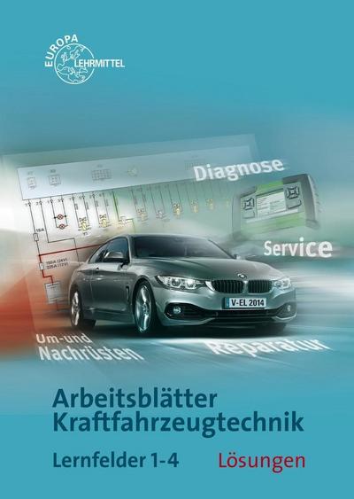 Arbeitsblätter Kraftfahrzeugtechnik Lernfelder 1-4 Lösungen 