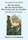 Der Zar Saltan / Die tote Zarentochter / Der Fischer und das Fischlein (Großdruck)