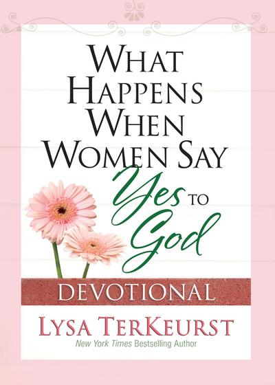 What Happens When Women Say Yes to God Devotional