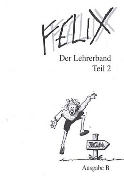 Felix, Ausgabe B Der Lehrerband