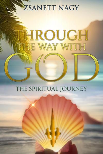 Through The Way With God The Spiritual Journey