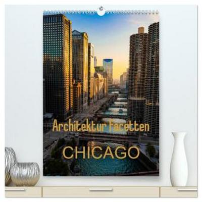 Architektur Facetten Chicago 2026 (hochwertiger Premium Wandkalender 2026 DIN A2 hoch), Kunstdruck in Hochglanz