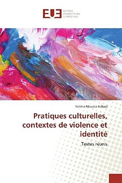 Pratiques culturelles, contextes de violence et identité