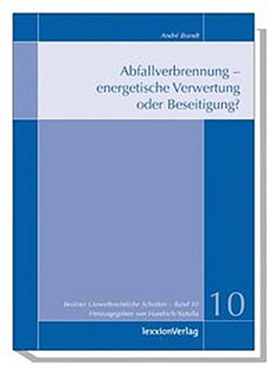 Abfallverbrennung  - energetische Verwertung oder Beseitigung?