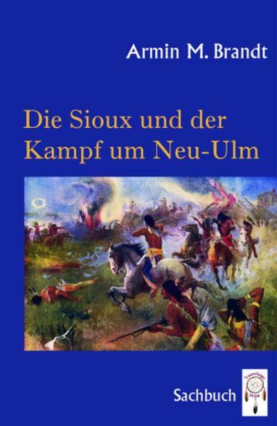Die Sioux und der Kampf um Neu-Ulm