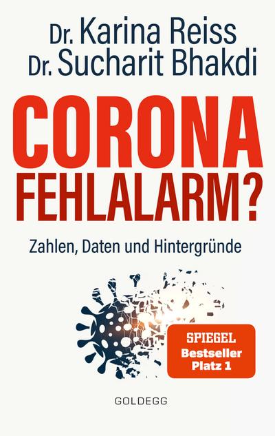 Corona Fehlalarm? Zahlen, Daten und Hintergründe. Zwischen Panikmache und Wissenschaft: welche Maßnahmen sind im Kampf gegen Virus und COVID-19 sinnvoll?: Daten, Fakten, Hintergründe