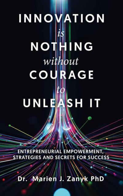 Innovation Is Nothing Without Courage to Unleash It