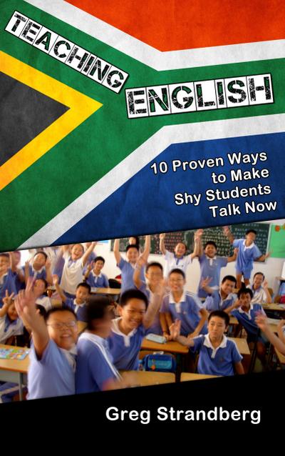 Teaching English: 10 Proven Ways to Make Shy Students Talk Now (Teaching ESL, #5)