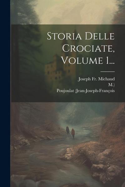 Storia Delle Crociate, Volume 1...