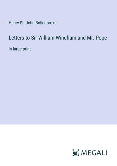 Letters to Sir William Windham and Mr. Pope