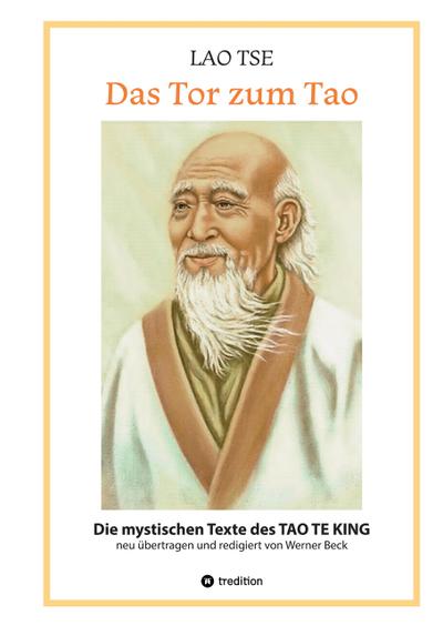 Lao Tse: Das Tor zum Tao - Die mystischen Texte des Tao te King mit Reisebildern des Autors aus fast 20 Jahren Reisen im alten China