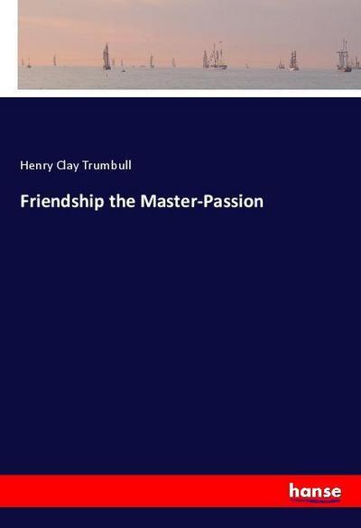 Friendship the Master-Passion
