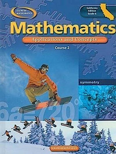 Glencoe Mathematics Course 2 California Edition: Applications and Concepts, Grade 6