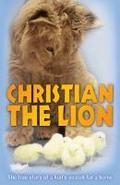 Christian the Lion: The true story of a lion's search for a home