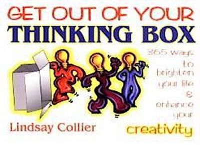 Get Out of Your Thinking Box: 365 Ways to Brighten Your Life