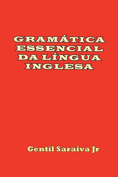 GRAMÁTICA ESSENCIAL DA LÍNGUA INGLESA