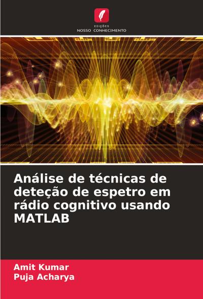 Análise de técnicas de deteção de espetro em rádio cognitivo usando MATLAB