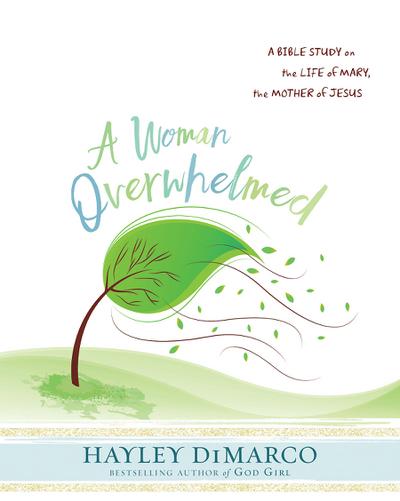 A Woman Overwhelmed - Women’s Bible Study Participant Workbook