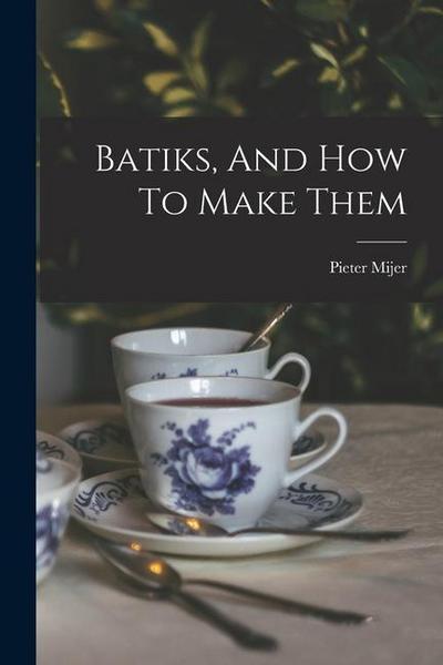 Batiks, And How To Make Them