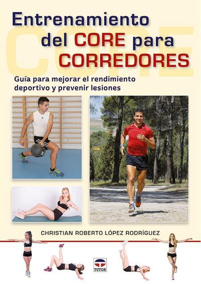 Entrenamiento del core para corredores : guía para mejorar el rendimiento deportivo y prevenir lesiones