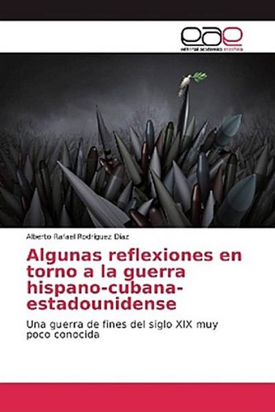 Algunas reflexiones en torno a la guerra hispano-cubana-estadounidense